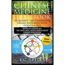 Chinese Medicine Guidebook Balance the 5 Elements & Organ Meridians with Essential Oils Summary Book Version Stiles KgPaperback