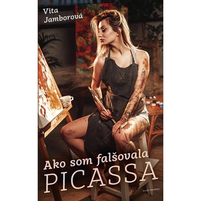 Ako som falšovala Picassa - Vita Jamborová – Hledejceny.cz