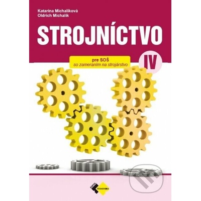 Strojníctvo pre 4. ročník SPŠ, technické a informatické služby - Katarína Michalíková, Oldeich Michalik