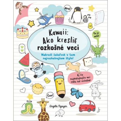 Kawaii: Ako kresliť rozkošné veci - Angela Nguyen