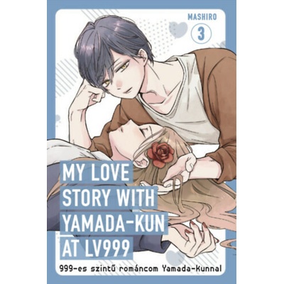 My Love Story with Yamada-kun at LV999 3. - 999-es szintű románcom Yamada-kunnal 3.