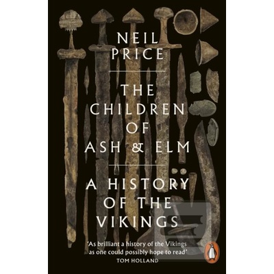The Children of Ash and Elm - Neil Price