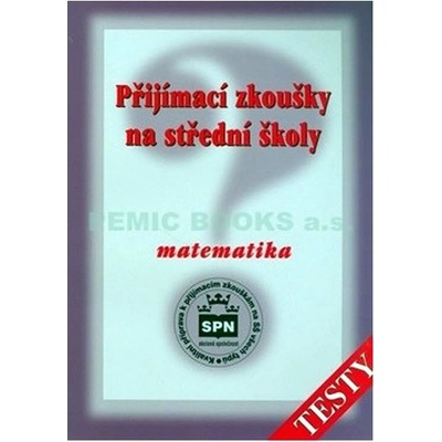 Přijímací zkoušky na střední školy Matematika - testy - Zdeněk Půlpán, Michal Čihák