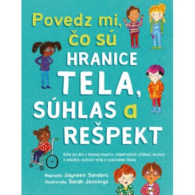 Povedz mi, čo sú hranice tela, súhlas a rešpekt - Jayneen Sanders – Hledejceny.cz