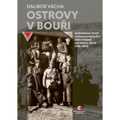 Ostrovy v bouři - Každodenní život československých legií v ruské občanské válce (1918–192 – Hledejceny.cz