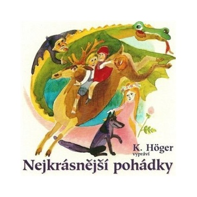 Nejkrásnější pohádky vypráví K. Höger