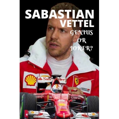 Sabastian Vettel; Genius or Joker