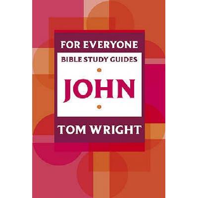 For Everyone Bible Study Guide: John - Wright Tom