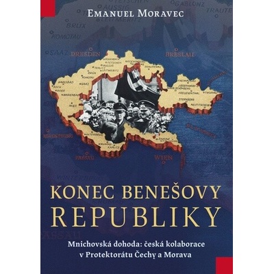 NAŠE VOJSKO-knižní distribuce s.r.o. Konec Benešovy republiky – Hledejceny.cz