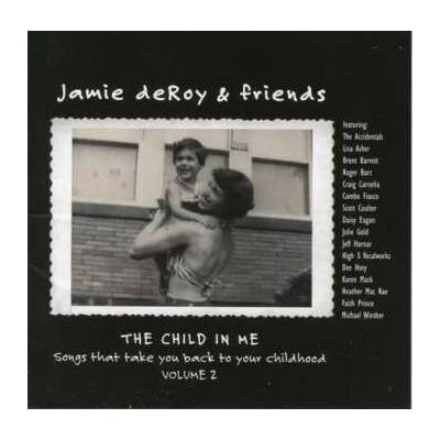 Jamie deRoy - The Child In Me - Songs That Take You Back To Your Childhood Volume 2 CD – Hledejceny.cz
