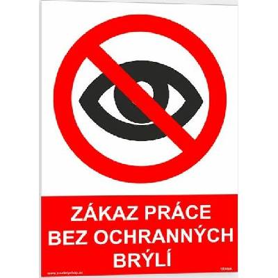 Traiva s.r.o Zákaz práce bez ochranných brýlí Verze: Plast 148 x 210 mm (A5) tl. 0.5 mm - Kód: 06639