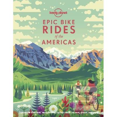 Lonely Planet Epic Bike Rides of… (Lonely Planet)