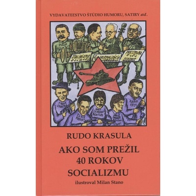 Ako som prežil 40 rokov socializmu - Rudo Krasula – Hledejceny.cz