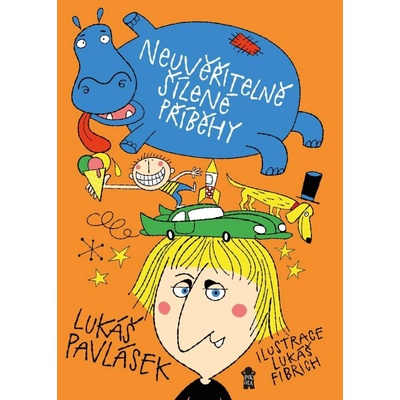 Neuvěřitelně šílené příběhy - Lukáš Pavlásek – Hledejceny.cz