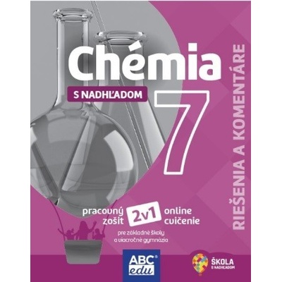 CHÉMIA S NADHĽADOM pre 7. ročník ZŠ a 2. ročník GOŠ - Riešenia a komentáre