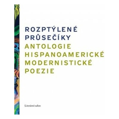 Rozptýlené průsečíky. Antologie hispanoamerické modernistické poezie