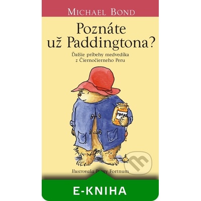 Poznáte už Paddingtona? - Michael Bond – Hledejceny.cz