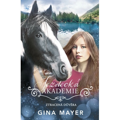 Jezdecká akademie Ztracená důvěra - Gina Mayer