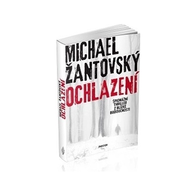 Ochlazení. Špionážní thriller z blízké budoucnosti - Michael Žantovský - Prostor – Hledejceny.cz