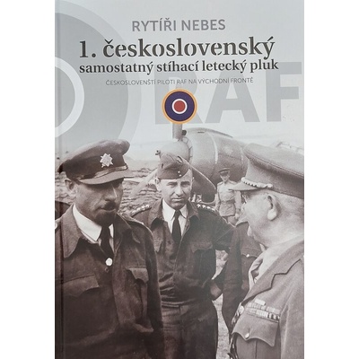 Rytíři nebes - 1. československý samostatný stíhací pluk – Hledejceny.cz