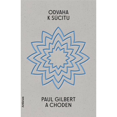 Odvaha k súcitu - Paul Gilbert, Choden, Miloš Randák (ilustrátor)
