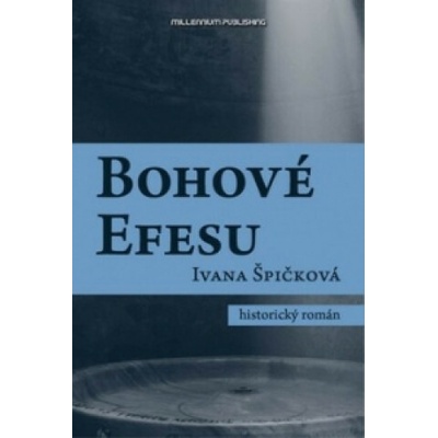 Bohové Efesu - Ivana Špičková – Hledejceny.cz