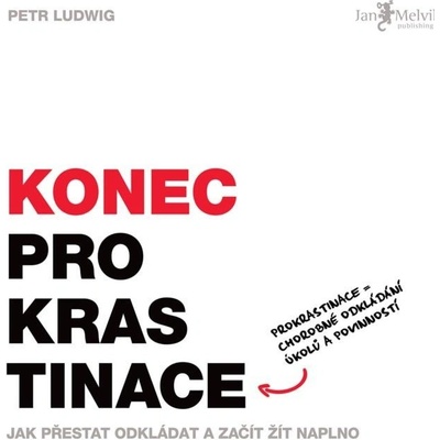 Konec prokrastinace. Jak přestat odkládat a začít žít naplno - Petr Ludwig – Hledejceny.cz