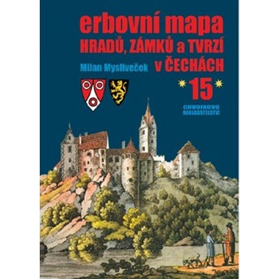 Erbovní mapa hradů, zámků a tvrzí v Čechách 15 - Milan Mysliveček – Hledejceny.cz