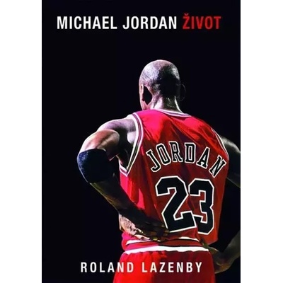 Michael Jordan Život, 2. vydání - Roland Lazenby – Hledejceny.cz