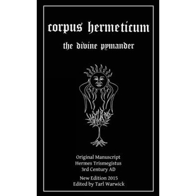 Corpus Hermeticum: The Divine Pymander
