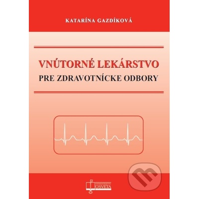 Vnútorné lekárstvo pre zdravotnícke odbory - Katarína Gazdíková