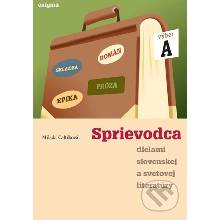 Sprievodca dielami slovenskej a svetovej literatúry A - Milada Caltíková
