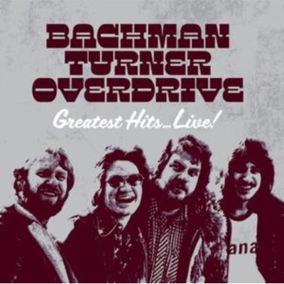 Bachman-Turner Overdrive - Greatest Hits Live! CD – Hledejceny.cz