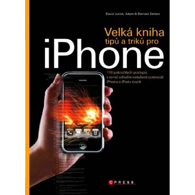 Velká kniha tipů a triků pro iPhone - Adam Stolarz, Damien Stolarz, David Jurick – Hledejceny.cz