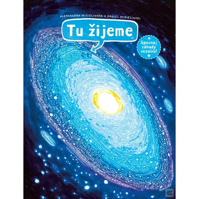 Tu žijeme - Aleksandra Mizielińska, Daniel Mizieliński