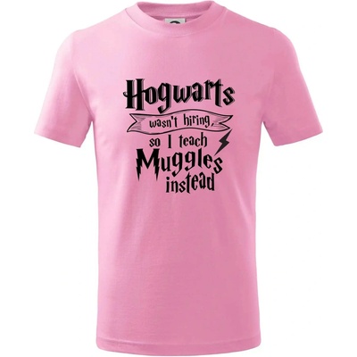 Harry Hogwarts wasn’t hiring so I teach Muggles instead tričko detské Ružová