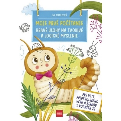 Moje prvé počítanie: Hravé úlohy na tvorivé a logické myslenie – Hledejceny.cz