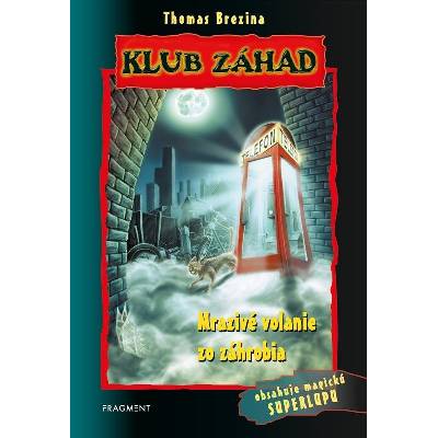 Klub záhad – Mrazivé volanie zo záhrobia - Thomas C. Brezina – Hledejceny.cz