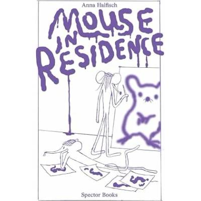 Anna Haifisch: Mouse in Residence - Jorn Dege