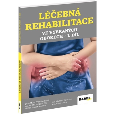 Léčebná rehabilitace ve vybraných oborech 1. díl - Michaela Havlíčková, Vítězslav Hradil, Jan Kálal, Tereza Knoppová, Tomáš Křížek