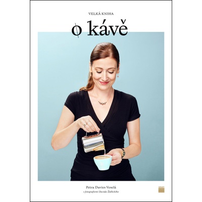 Velká kniha o kávě - Petra Davies Veselá – Hledejceny.cz