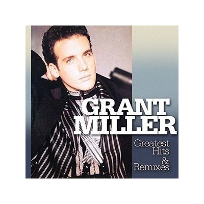 Miller Grant - Greatest Hits & Remixes CD – Hledejceny.cz