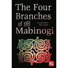 The Four Branches of the Mabinogi: Epic Stories, Ancient Traditions Jackson J. K.
