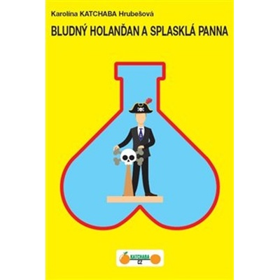 Bludný Holanďan a splasklá panna - Karolina Katchaba Hrubešová