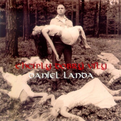 LANDA DANIEL: CHCIPLY DOBRY VILY CD
