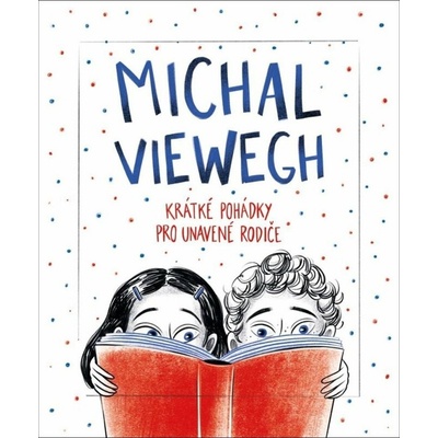Krátké pohádky pro unavené rodiče - Michal Viewegh