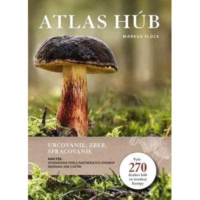 Atlas húb: Určovanie, zber, spracovanie - Markus Flück