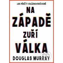 Na Západě zuří válka - Douglas Murray