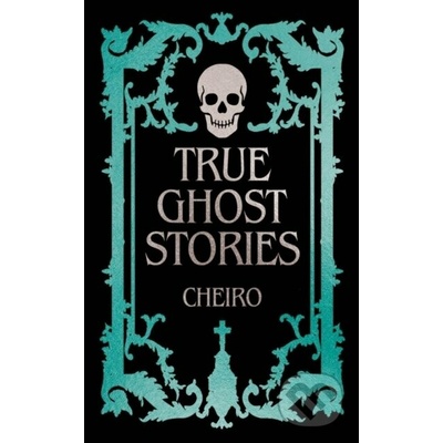 True Ghost Stories - Cheiro – Hledejceny.cz