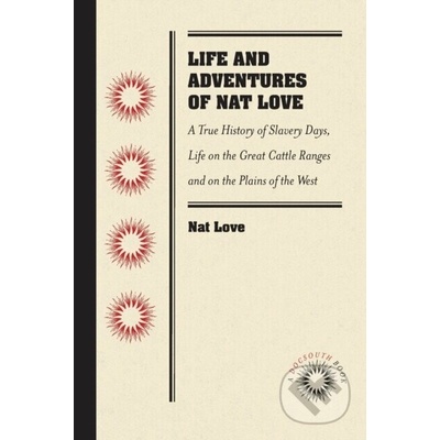 Life and Adventures of Nat Love - Nat Love – Hledejceny.cz
